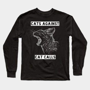 "Cats Against Cat Calls" Long Sleeve T-Shirt